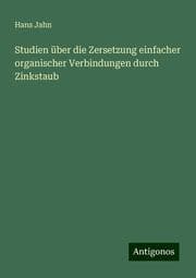 Cover von Studien über die Zersetzung einfacher organischer Verbindungen durch Zinkstaub
