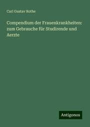 Cover von Compendium der Frauenkrankheiten: zum Gebrauche für Studirende und Aerzte