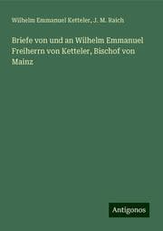 Cover von Briefe von und an Wilhelm Emmanuel Freiherrn von Ketteler, Bischof von Mainz