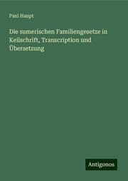 Cover von Die sumerischen Familiengesetze in Keilschrift, Transcription und Übersetzung