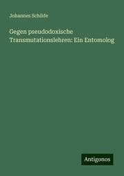 Cover von Gegen pseudodoxische Transmutationslehren: Ein Entomolog