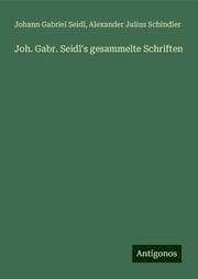 Cover von Joh. Gabr. Seidl's gesammelte Schriften