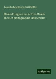 Cover von Bemerkungen zum achten Bande meiner Monographia Heliceorum