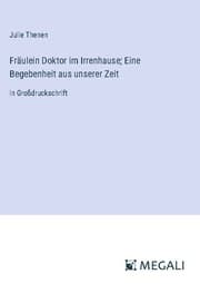 Cover von Fräulein Doktor im Irrenhause; Eine Begebenheit aus unserer Zeit