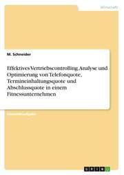 Cover von Effektives Vertriebscontrolling. Analyse und Optimierung von Telefonquote, Termineinhaltungsquote und Abschlussquote in einem Fitnessunternehmen