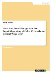 Cover von Corporate Brand Management. Die Entwicklung einer globalen Weltmarke am Beispiel 'Coca-Cola'