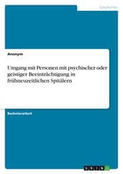 Cover von Umgang mit Personen mit psychischer oder geistiger Beeinträchtigung in frühneuzeitlichen Spitälern