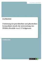 Cover von Förderung der psychischen und physischen Gesundheit durch die Anwendung des PERMA-Modells von E. P. Seligmann