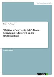 Cover von 'Plotting a Paralympic field'. Pierre Bourdieus Feldkonzept in der Sportsoziologie