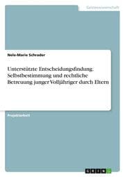 Cover von Unterstützte Entscheidungsfindung. Selbstbestimmung und rechtliche Betreuung junger Volljähriger durch Eltern