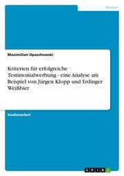 Cover von Kriterien für erfolgreiche Testimonialwerbung - eine Analyse am Beispiel von Jürgen Klopp und Erdinger Weißbier