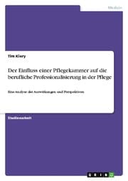 Cover von Der Einfluss einer Pflegekammer auf die berufliche Professionalisierung in der Pflege