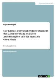 Cover von Der Einfluss individueller Ressourcen auf den Zusammenhang zwischen Arbeitslosigkeit und der mentalen Gesundheit