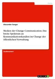 Cover von Medien der Change Communication. Das breite Spektrum an Kommunikationskanälen im Change der öffentlichen Verwaltung