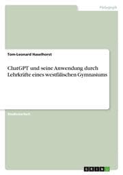 Cover von ChatGPT und seine Anwendung durch Lehrkräfte eines westfälischen Gymnasiums