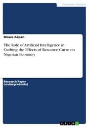 Cover von The Role of Artificial Intelligence in Curbing the Effects of Resource Curse on Nigerian Economy