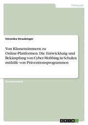 Cover von Von Klassenzimmern zu Online-Plattformen. Die Entwicklung und Bekämpfung von Cyber-Mobbing in Schulen mithilfe von Präventionsprogrammen