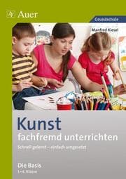 Cover von Kunst fachfremd unterrichten, Die Basis 1-4