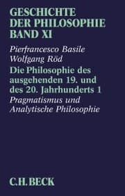 Cover von Geschichte der Philosophie Bd. 11: Die Philosophie des ausgehenden 19. und des 20. Jahrhunderts 1: Pragmatismus und Analytische Philosophie