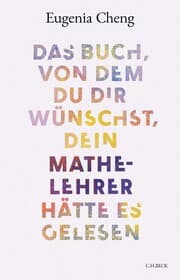 Cover von Das Buch, von dem du dir wünschst, dein Mathe-Lehrer hätte es gelesen