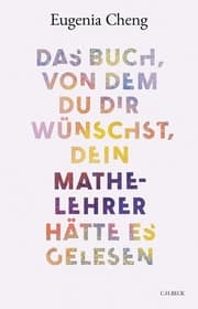 Cover von Das Buch, von dem du dir wünschst, dein Mathe-Lehrer hätte es gelesen