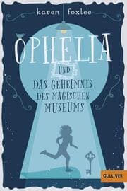 Cover von Ophelia und das Geheimnis des magischen Museums