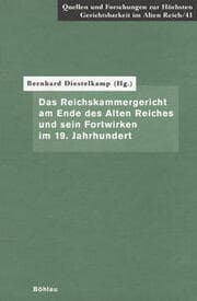 Cover von Das Reichskammergericht am Ende des Alten Reiches und sein Fortwirken im 19. Jahrhundert