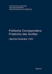 Cover von Politische Correspondenz Friedrichs des Großen. Band 47 (April bis Dezember 1782)