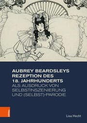 Cover von Aubrey Beardsleys Rezeption des 18. Jahrhunderts als Ausdruck von Selbstinszenierung und (Selbst)-Parodie