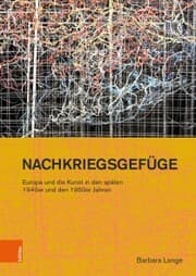 Cover von Nachkriegsgefüge: Europa und die Kunst in den späten 1940er und den 1950er Jahren