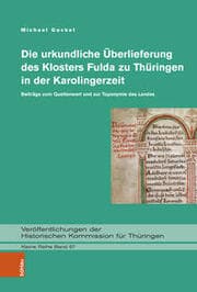 Cover von Die urkundliche Überlieferung des Klosters Fulda zu Thüringen in der Karolingerzeit