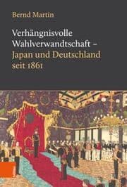 Cover von Verhängnisvolle Wahlverwandtschaft - Japan und Deutschland seit 1861