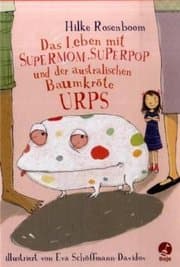Cover von Das Leben mit Supermom, Superpop und der australischen Baumkröte Urps