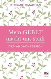 Cover von Mein Gebet macht uns stark - das Andachtsbuch