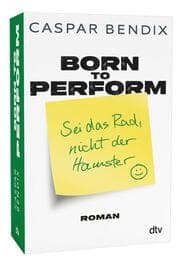 Cover von Born to perform - Sei das Rad, nicht der Hamster