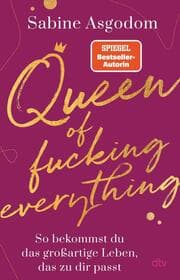 Cover von Queen of fucking everything - So bekommst du das großartige Leben, das zu dir passt