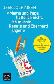 Cover von »Mama und Papa hatte ich nicht, ich musste Renate und Eberhard sagen«