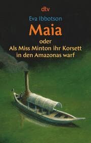 Cover von Maia oder Als Miss Minton ihr Korsett in den Amazonas warf