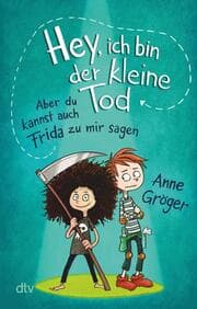 Cover von Hey, ich bin der kleine Tod... aber du kannst auch Frida zu mir sagen