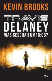 Cover von Travis Delaney - Was geschah um 16:08?