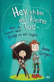 Cover von Hey, ich bin der kleine Tod... aber du kannst auch Frida zu mir sagen