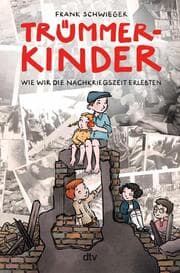 Cover von Trümmerkinder - Wie wir die Nachkriegszeit erlebten
