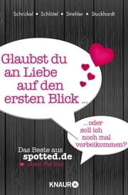 Cover von Glaubst du an Liebe auf den ersten Blick oder soll ich noch mal vorbeikommen?
