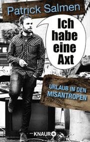 Cover von Ich habe eine Axt - Urlaub in den Misantropen