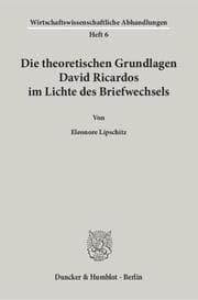 Cover von Die theoretischen Grundlagen David Ricardos im Lichte des Briefwechsels.