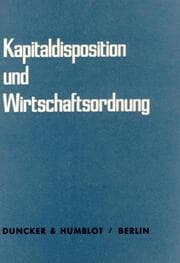 Cover von Kapitaldisposition und Wirtschaftsordnung.