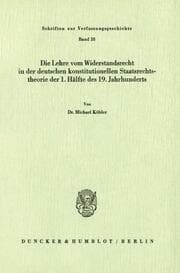 Cover von Die Lehre vom Widerstandsrecht in der deutschen konstitutionellen Staatsrechtstheorie der 1.Hälfte des 19.Jahrhunderts.
