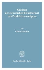 Cover von Grenzen der steuerlichen Belastbarkeit des Produktivvermögens.