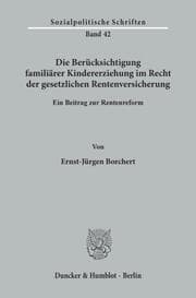 Cover von Die Berücksichtigung familiärer Kindererziehung im Recht der gesetzlichen Rentenversicherung.