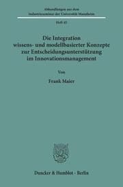 Cover von Die Integration wissens- und modellbasierter Konzepte zur Entscheidungsunterstützung im Innovationsmanagement.
